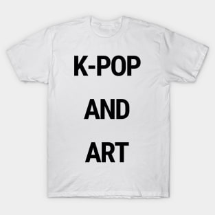 K-Pop and art T-Shirt